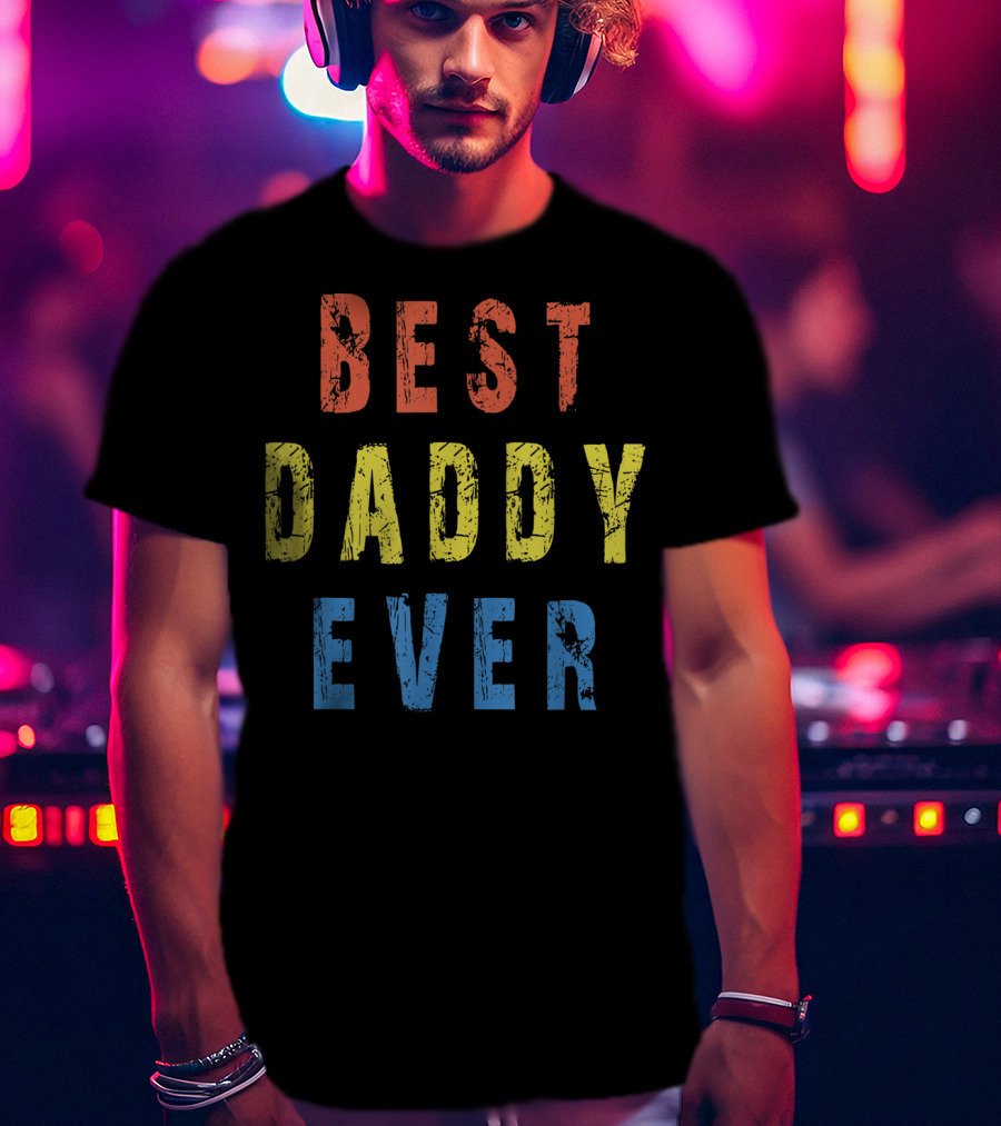 BEST DADDY EVER T-Shirt