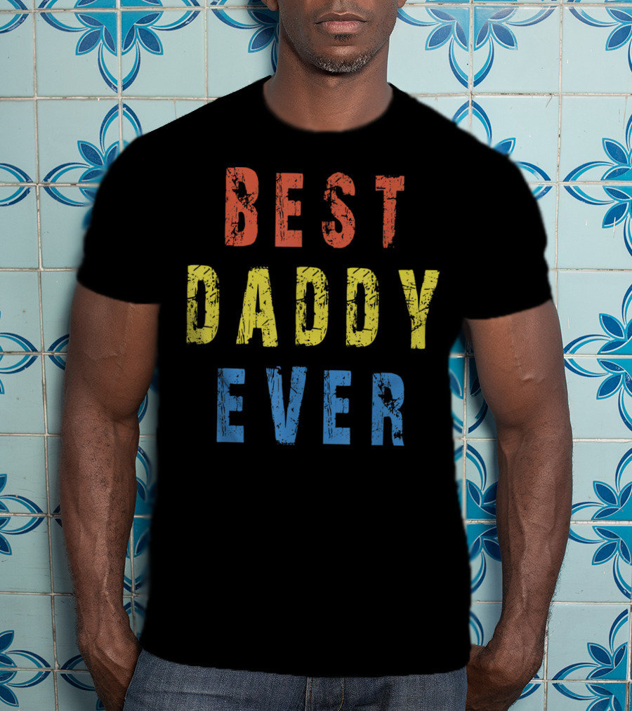 BEST DADDY EVER T-Shirt