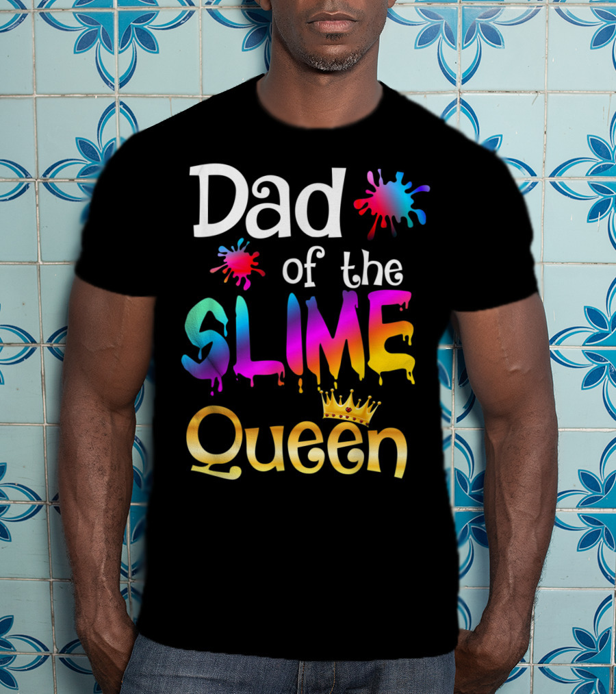 Dad Of The Slime Queen Birthday Matching Party T-Shirt