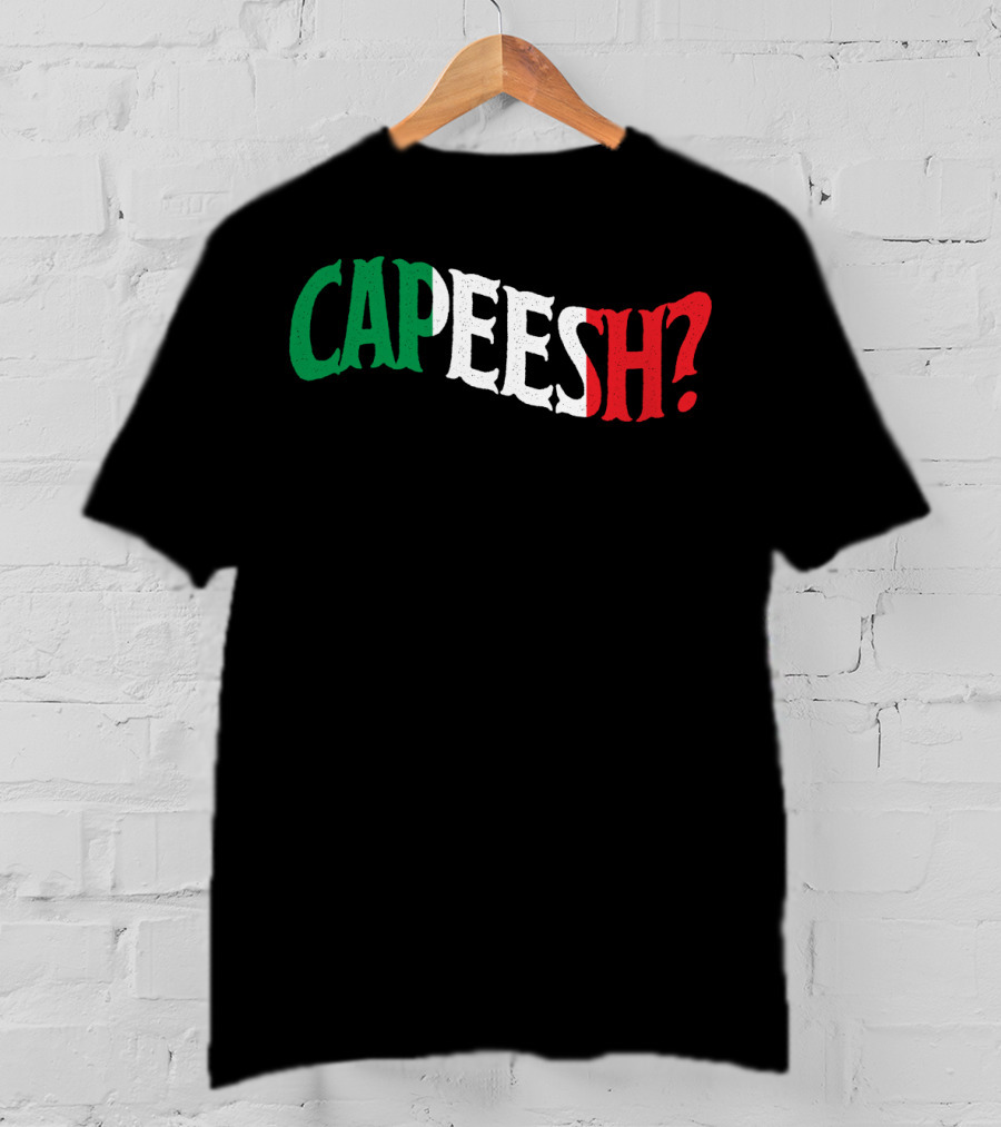 Capeesh Funny Italian Roots Proud Italia Italy Text In Italian Flag Colors T-Shirt