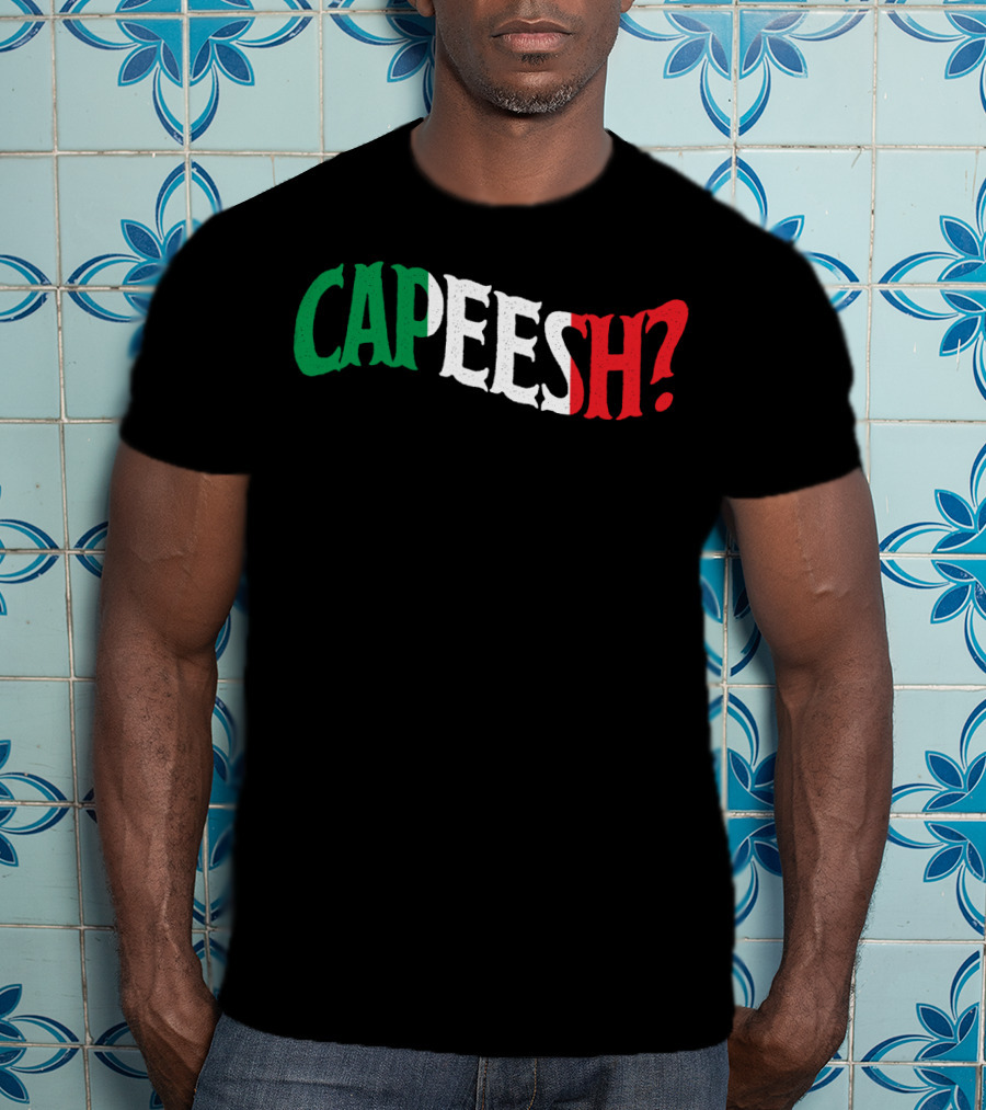 Capeesh Funny Italian Roots Proud Italia Italy Text In Italian Flag Colors T-Shirt