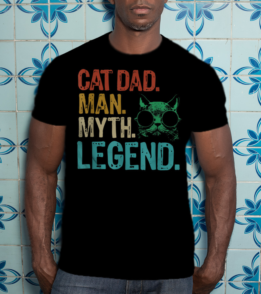 Cat Dad Man Myth Legend Cat Father Cat Lover Daddy T-Shirt