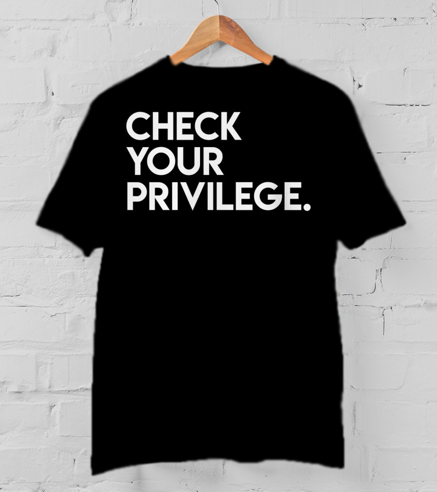 Check Your Privilege Women Empowerment Political T-Shirt