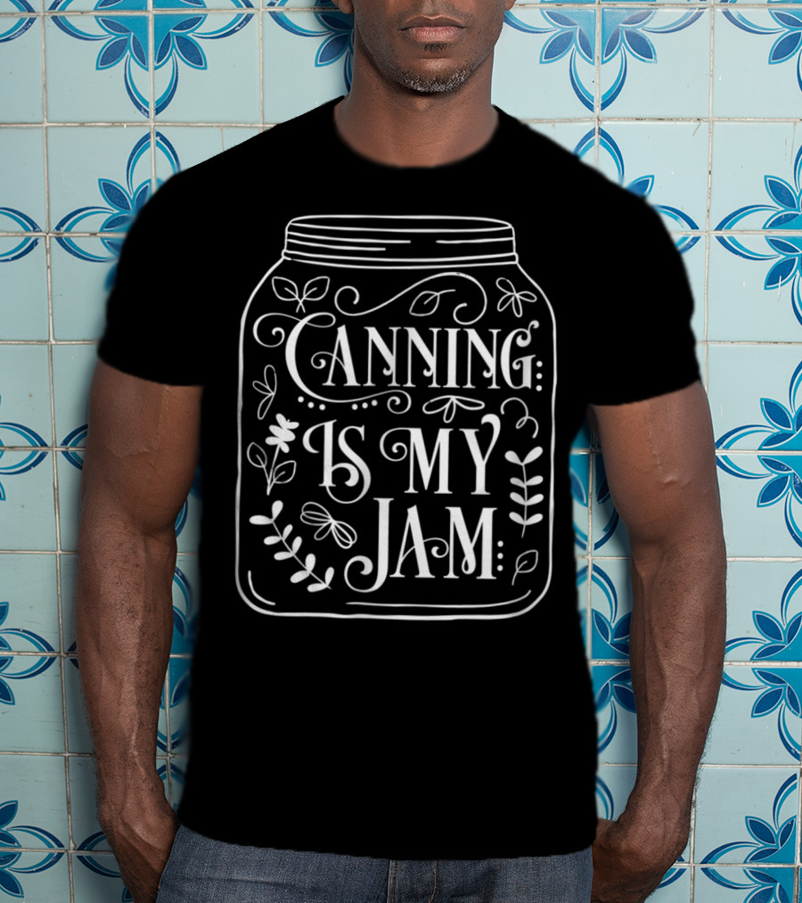 Canning Is My Jam Cute Canning Jar With Flowers And Leaves T-Shirt