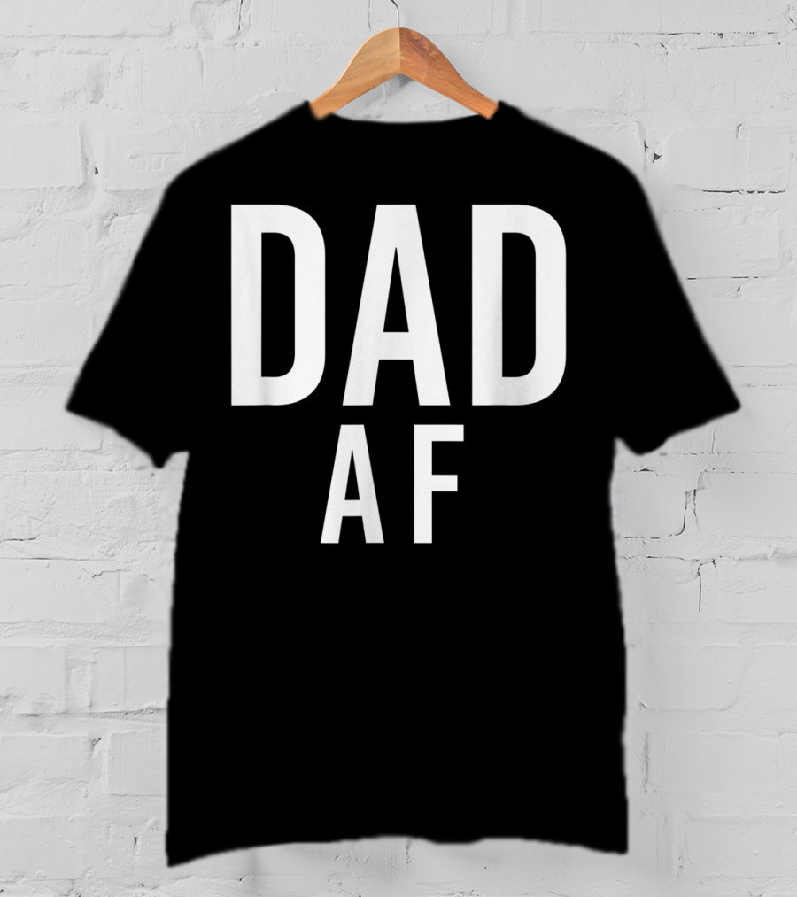 DAD AF Bold Statement Black And White Typography T-Shirt
