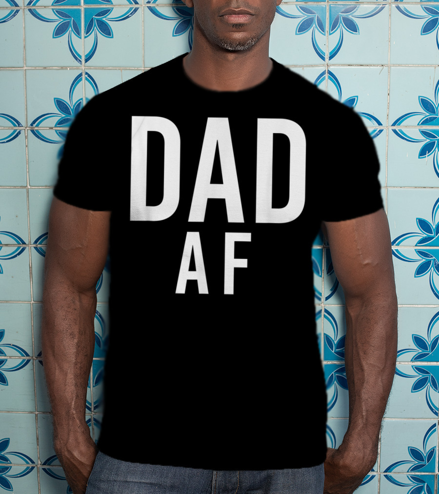 DAD AF Bold Statement Black And White Typography T-Shirt