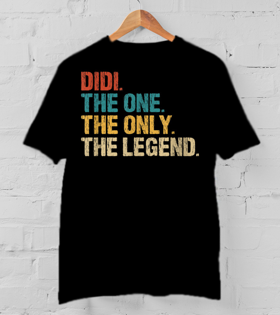 Didi The One The Only The Legend Text T-Shirt