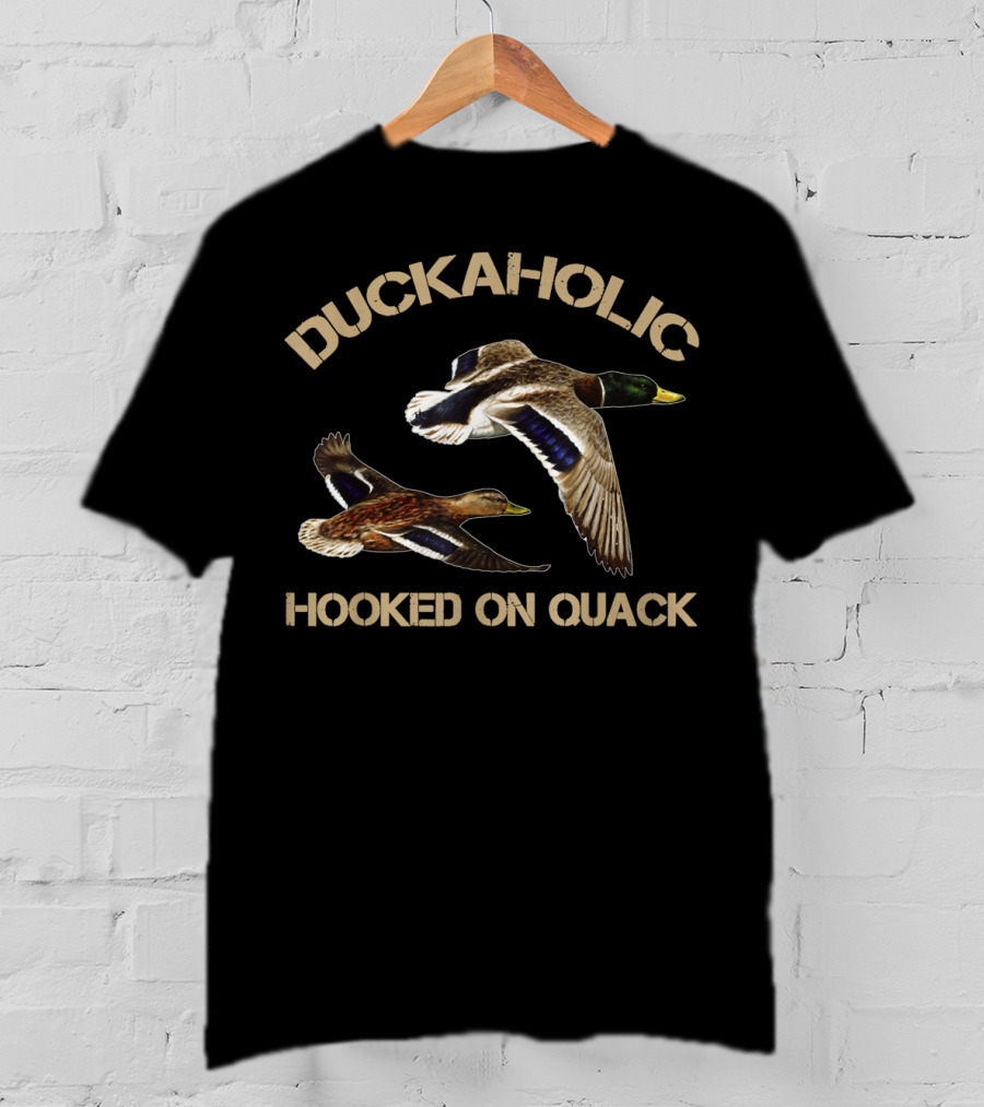 Duckaholic Hooked On Quack Father's Day Hunter Mallard Addiction T-Shirt