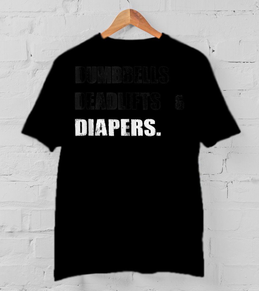 Dumbbells Deadlifts And Diapers Gym Life Balance T-Shirt