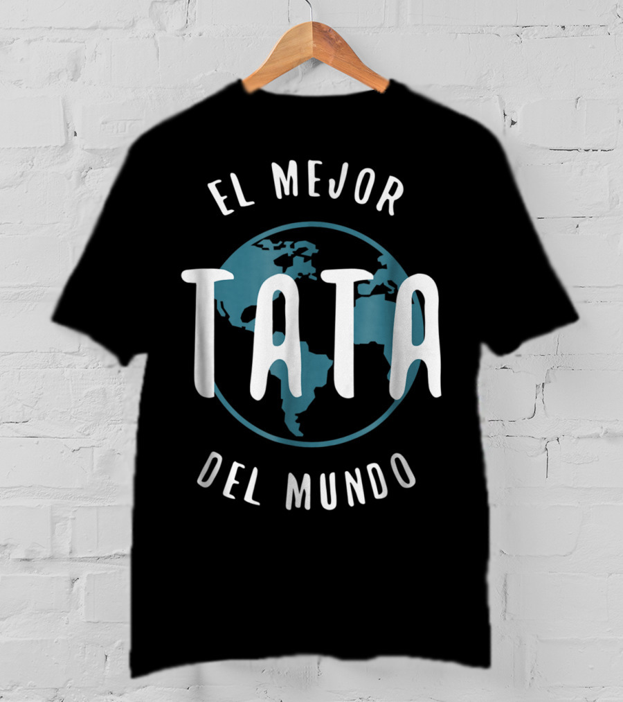 El Mejor Tata Del Mundo Father's Day Love Proud Papa Global T-Shirt