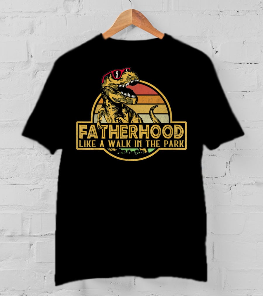 Fatherhood Like A Walk In The Park Dinosaur Father's Day Dad T-Shirt
