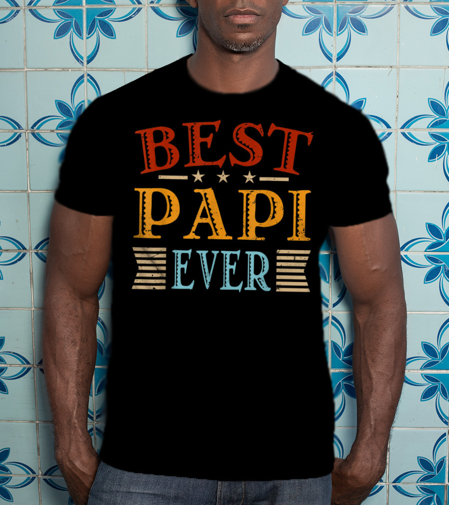 Best Papi Ever Father's Day Dad Grandpa Papa T-Shirt