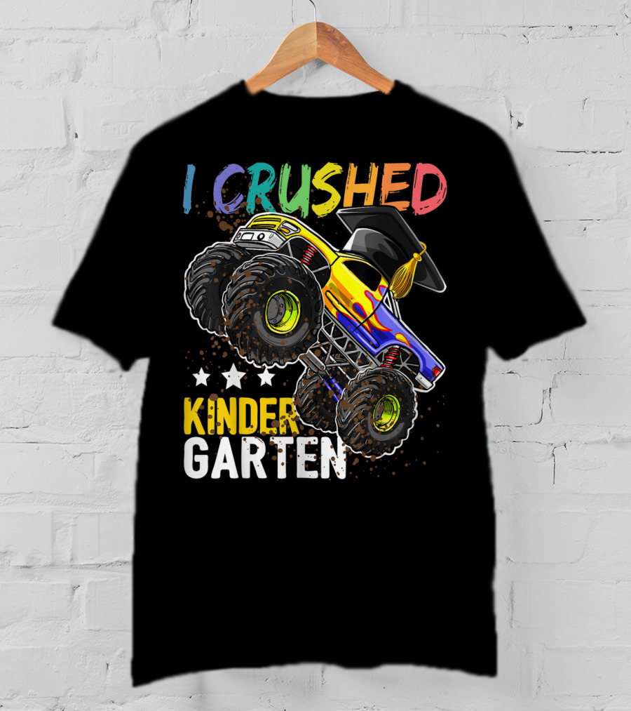 I Crushed Kindergarten Graduation With Monster Truck And Cap T-Shirt
