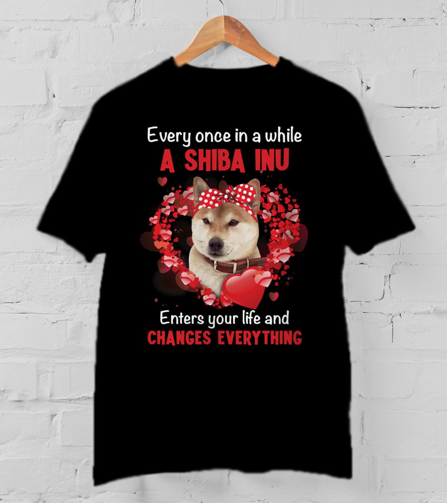 Every Once In A While A Shiba Inu Enters Your Life And Changes Everything T-Shirt