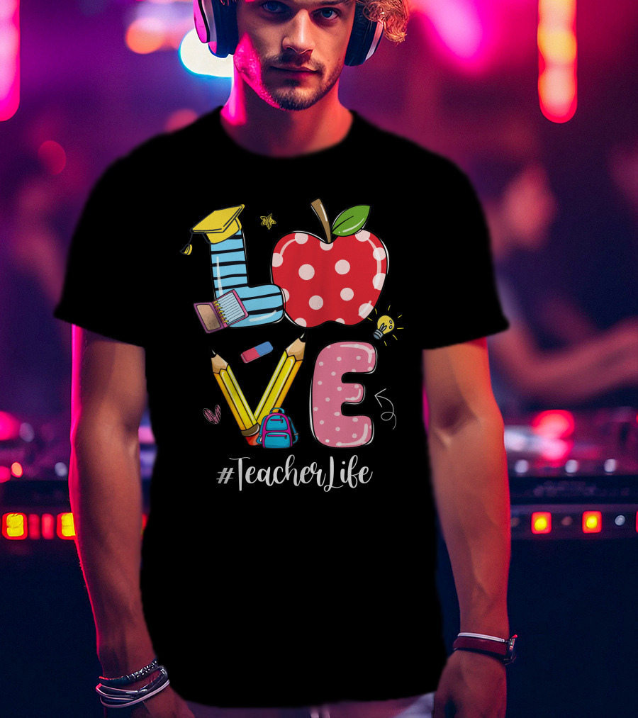 LOVE Apple Pencil Graduation Cap Teacher Life T-Shirt