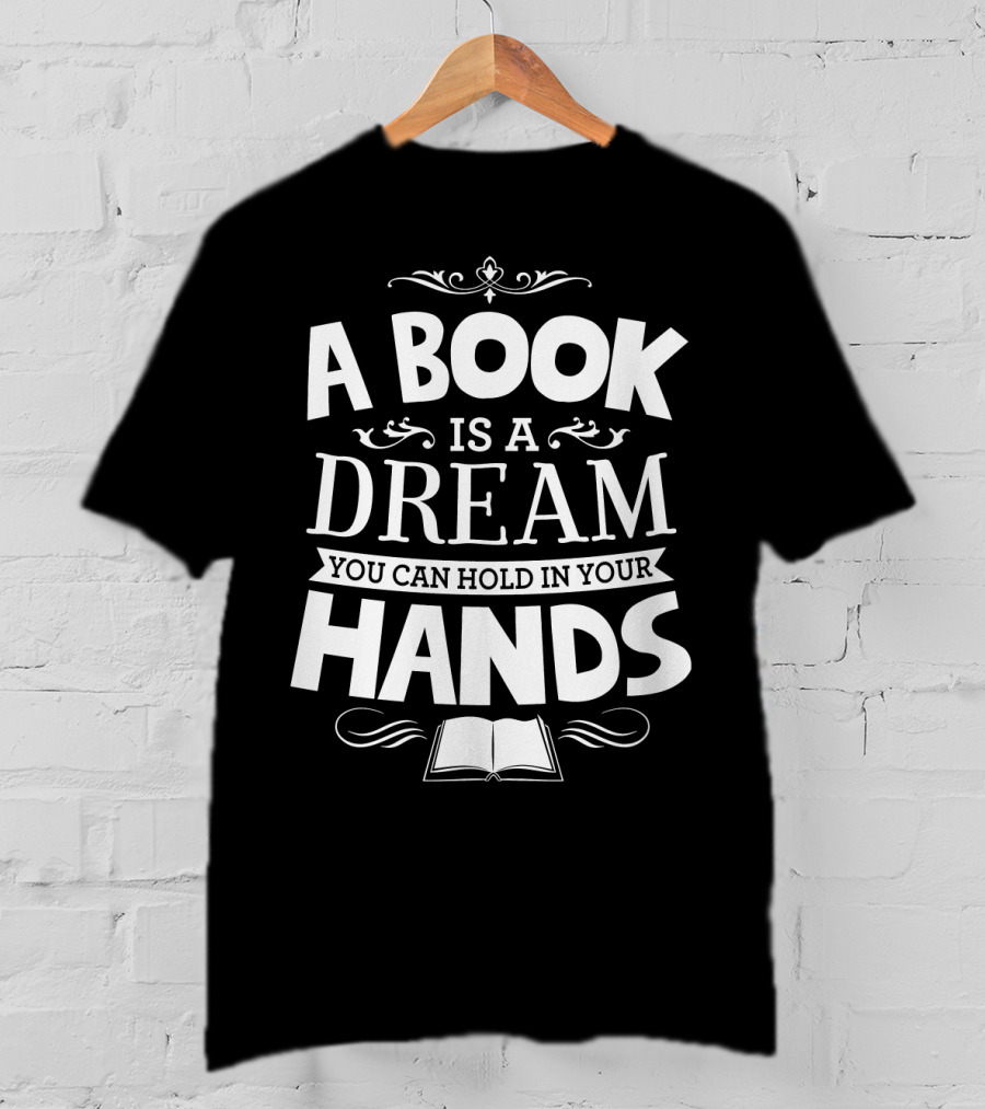 A Book Is A Dream You Can Hold In Your Hands With Open Book Icon And Elegant Swirls T-Shirt