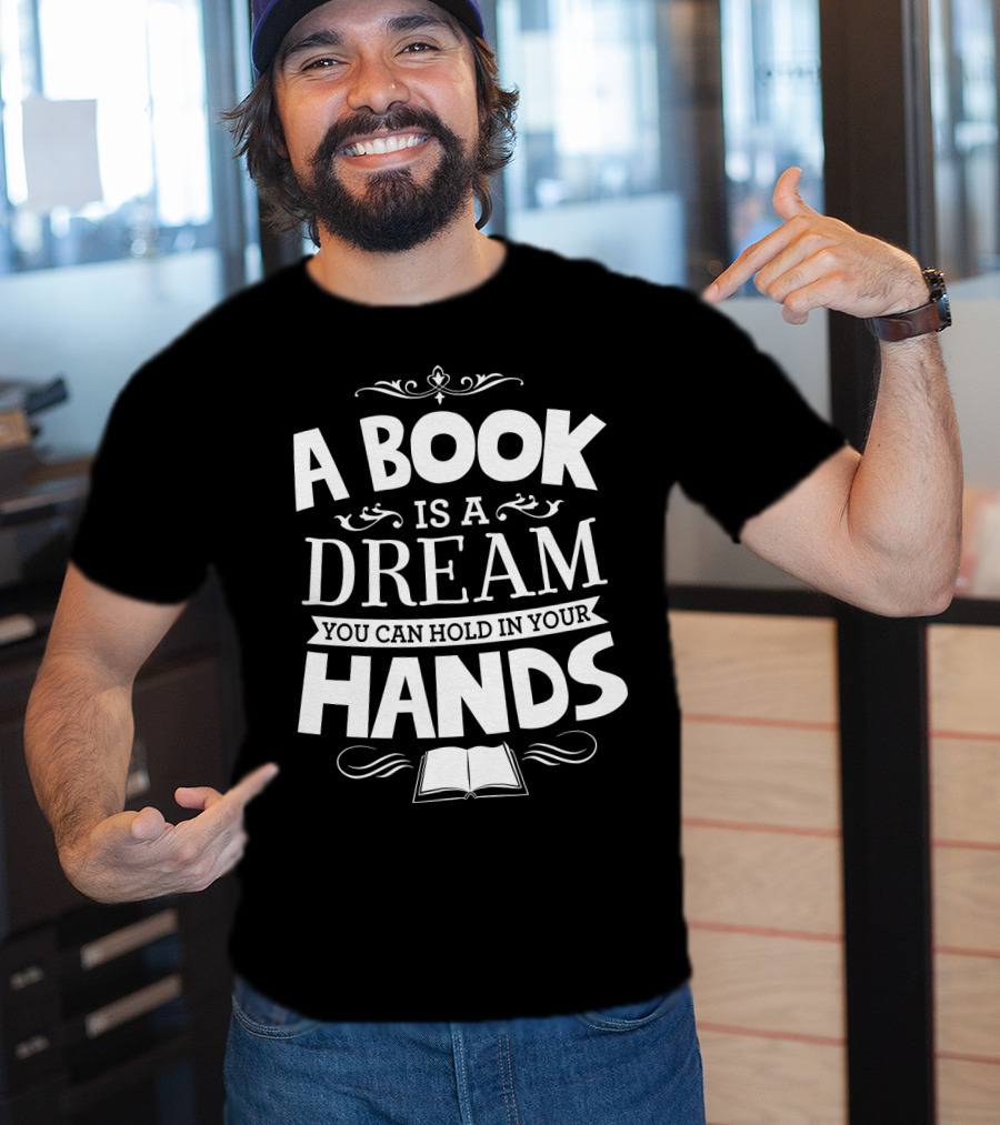 A Book Is A Dream You Can Hold In Your Hands With Open Book Icon And Elegant Swirls T-Shirt