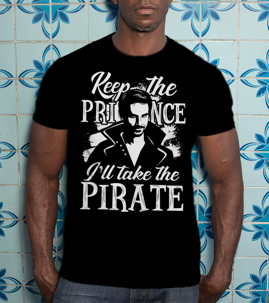 Keep The Prince I'll Take The Pirate T-Shirt