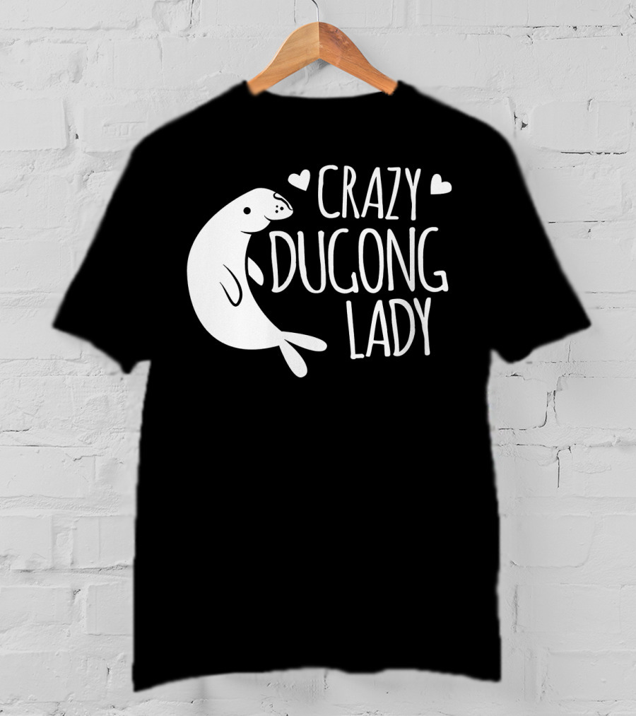 CRAZY DUGONG LADY Cute Hearts And Adorable Dugong T-Shirt