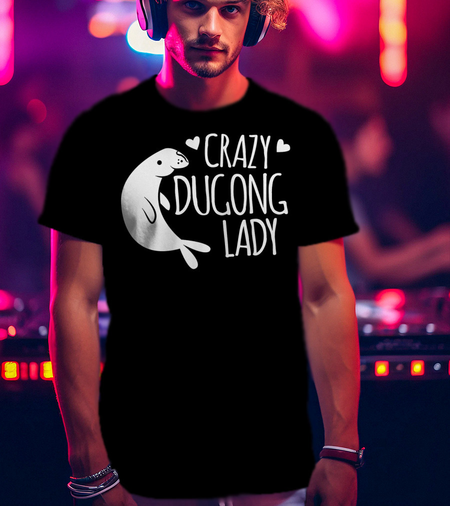 CRAZY DUGONG LADY Cute Hearts And Adorable Dugong T-Shirt