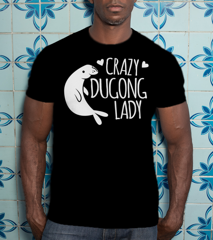 CRAZY DUGONG LADY Cute Hearts And Adorable Dugong T-Shirt