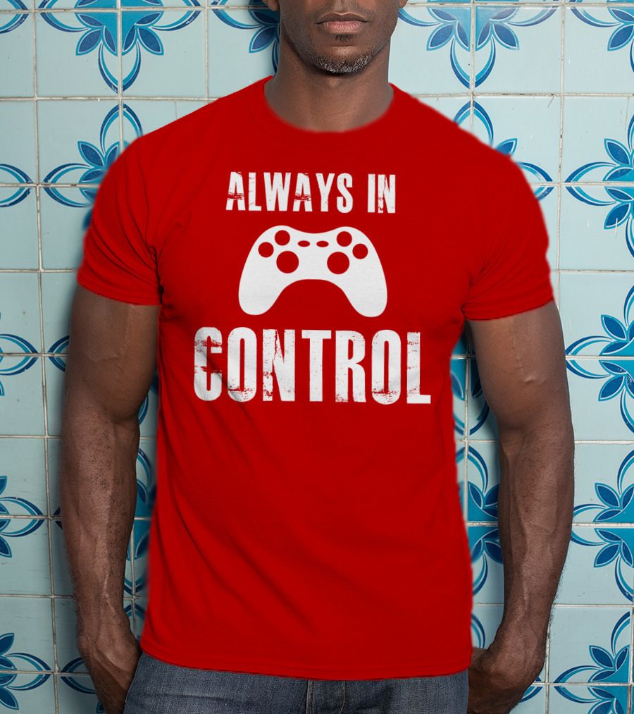 Always In Control Gaming Controller T-Shirt