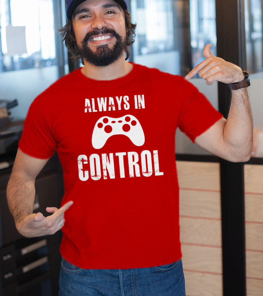 Always In Control Gaming Controller T-Shirt