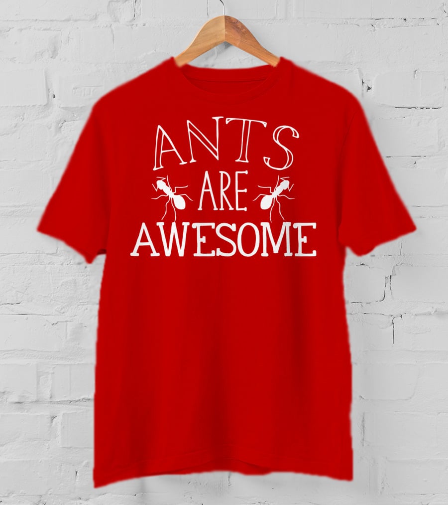 Ants Are Awesome T-Shirt