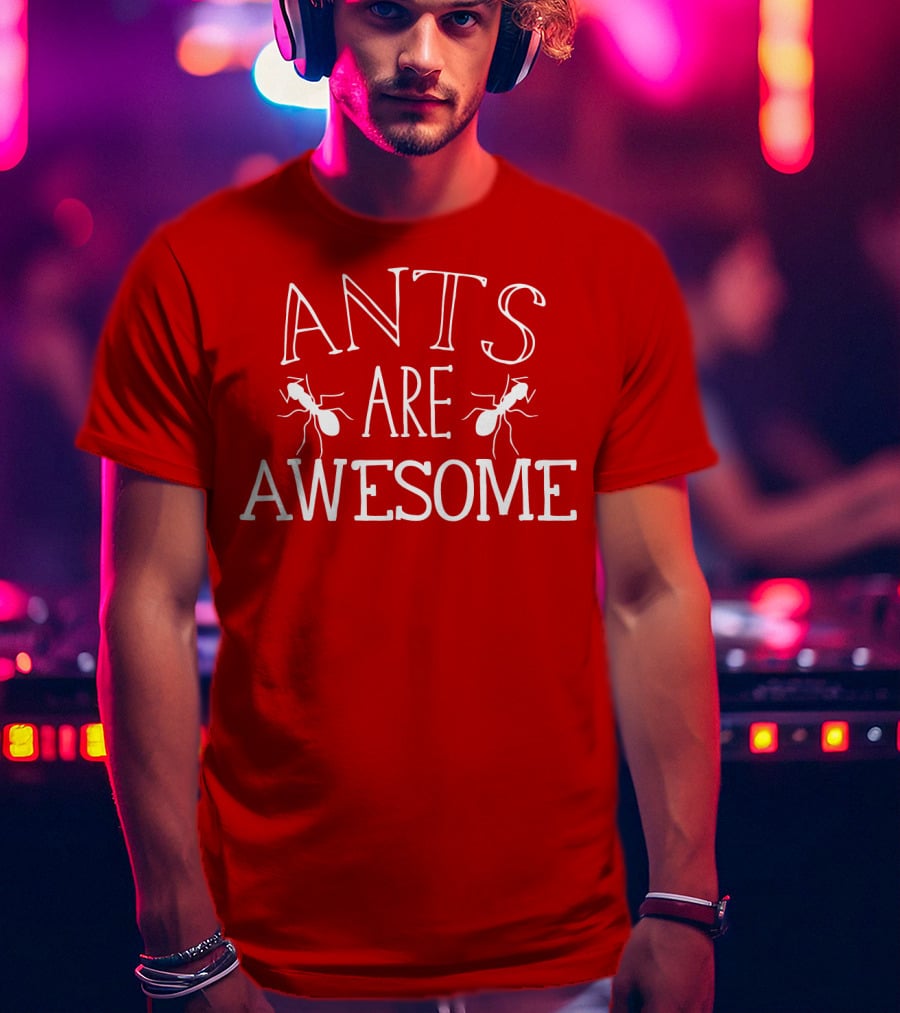 Ants Are Awesome T-Shirt