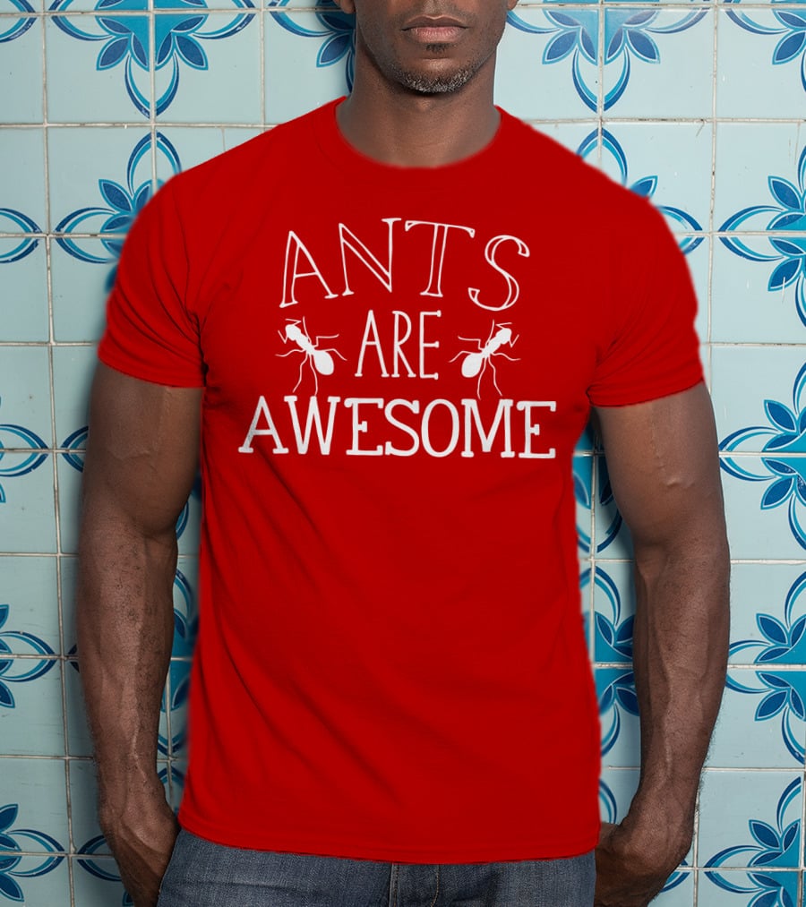 Ants Are Awesome T-Shirt