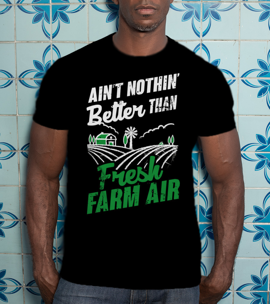 Ain't Nothin' Better Than Fresh Farm Air With Farmhouse And Windmill T-Shirt