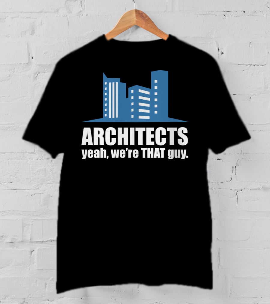 ARCHITECTS Yeah We're THAT Guy Architecture Urban Skyline T-Shirt