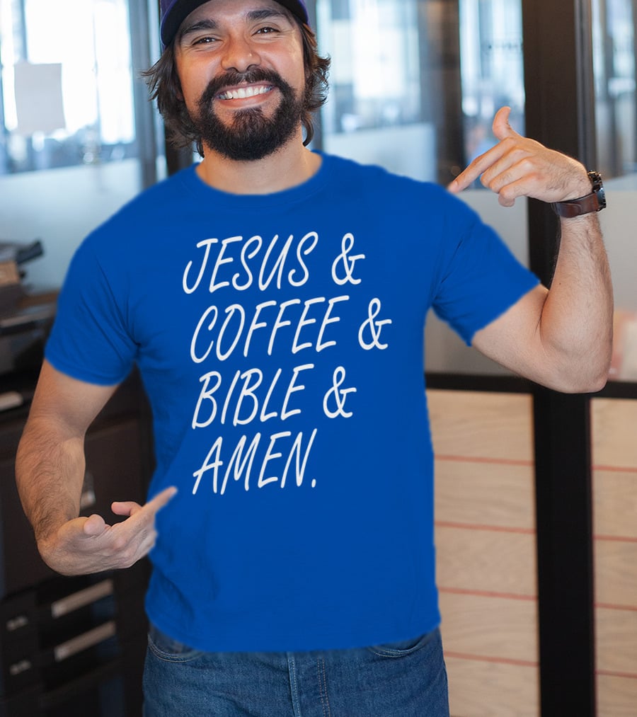JESUS And COFFEE And BIBLE And AMEN T-Shirt