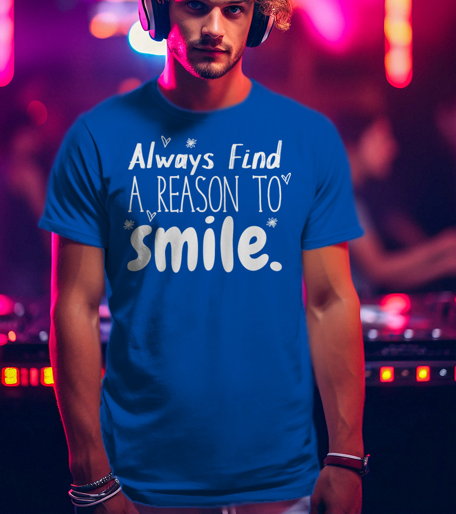 Always Find A Reason To Smile Hearts And Stars T-Shirt