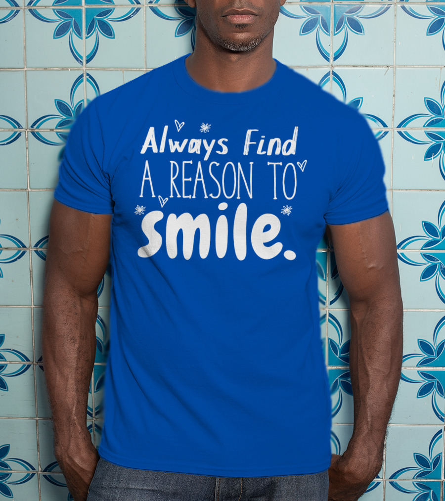 Always Find A Reason To Smile Hearts And Stars T-Shirt