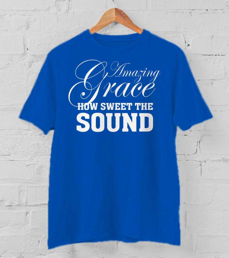 Amazing Grace How Sweet The Sound Classic Typography T-Shirt
