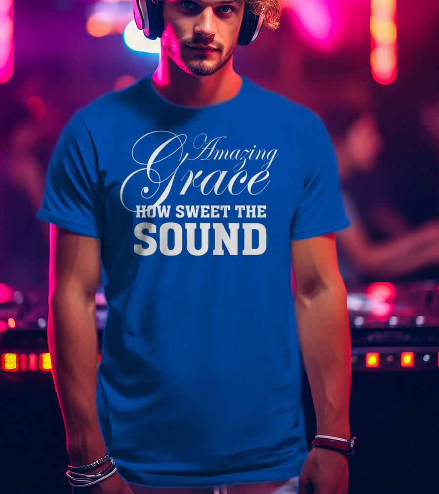 Amazing Grace How Sweet The Sound Classic Typography T-Shirt