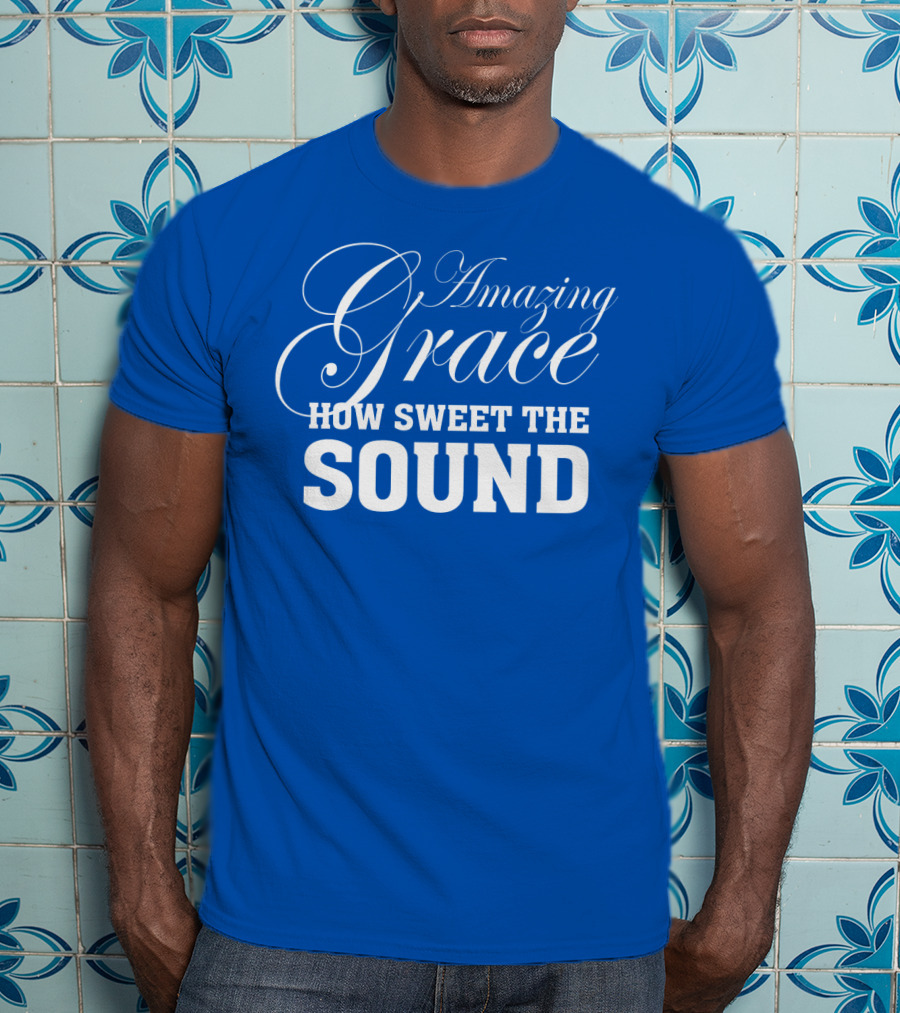 Amazing Grace How Sweet The Sound Classic Typography T-Shirt