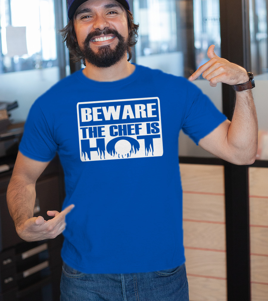 BEWARE THE CHEF IS HOT Flame Text T-Shirt