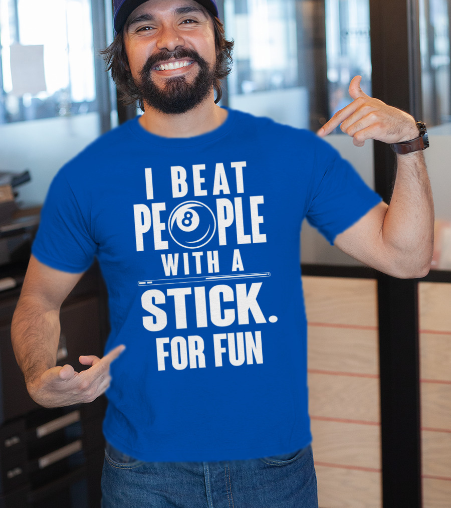I Beat People With A Stick For Fun Billiards 8 Ball T-Shirt