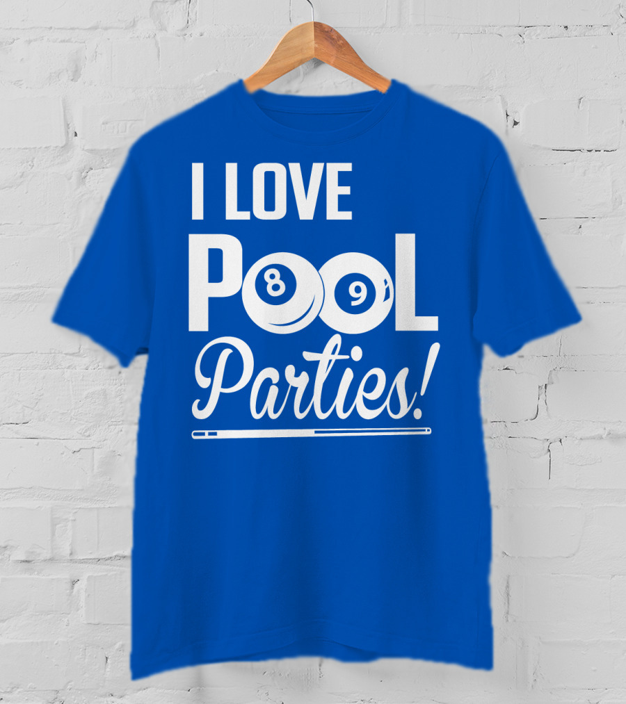 I Love Pool Parties 8 Ball 9 Ball Billiards T-Shirt