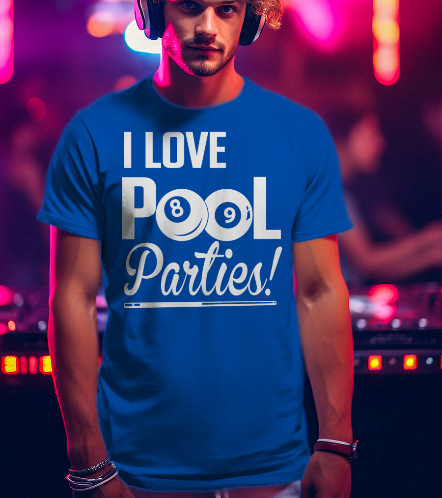 I Love Pool Parties 8 Ball 9 Ball Billiards T-Shirt