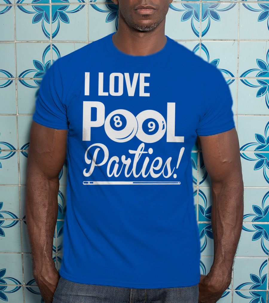 I Love Pool Parties 8 Ball 9 Ball Billiards T-Shirt