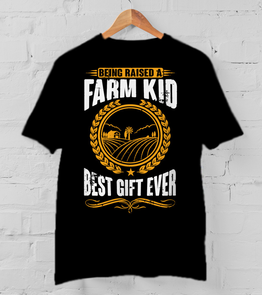 Being Raised A Farm Kid Best Gift Ever T-Shirt