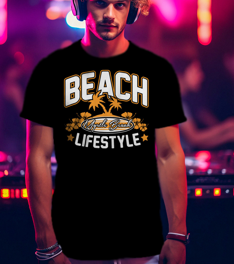 Beach Myrtle Beach Lifestyle South Carolina T-Shirt