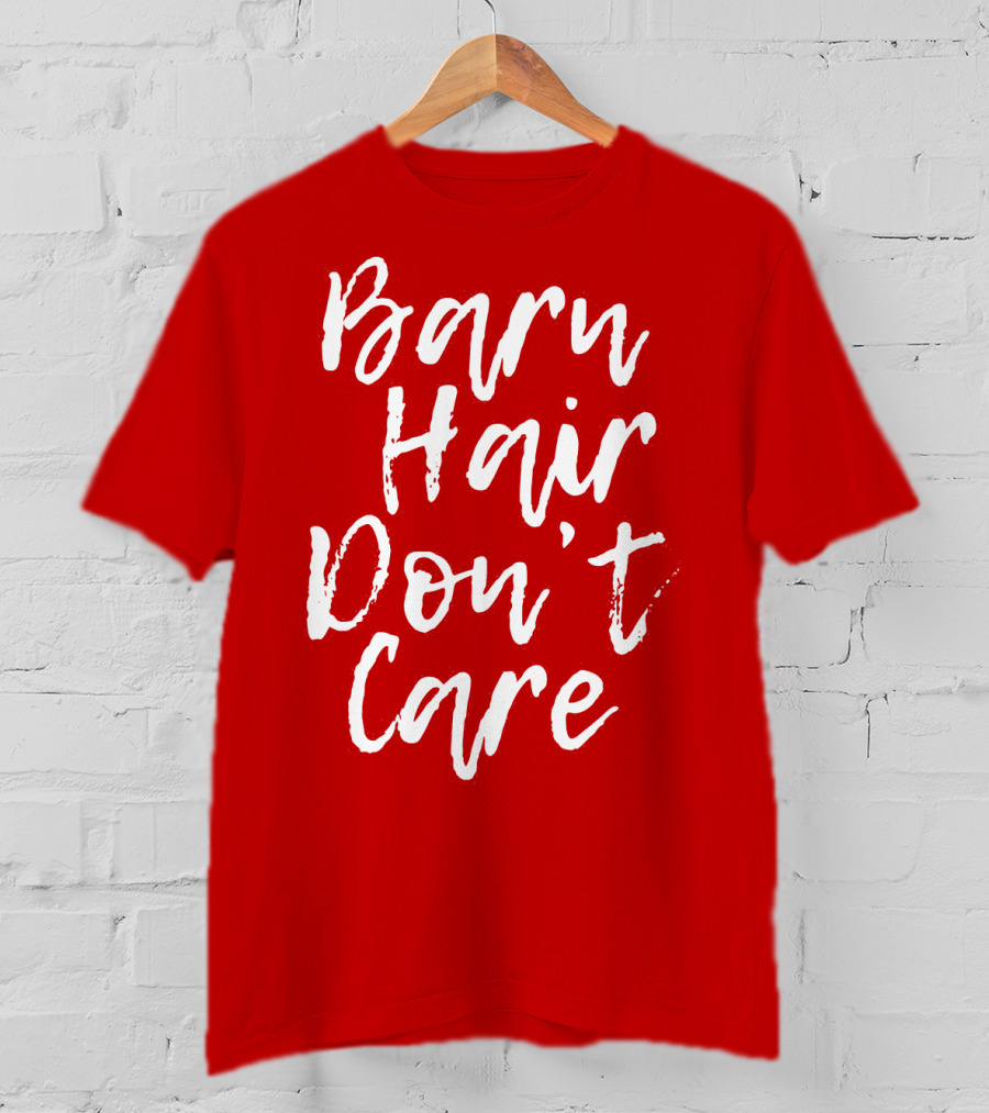 Barn Hair Don't Care Red And White Text Trend T-Shirt