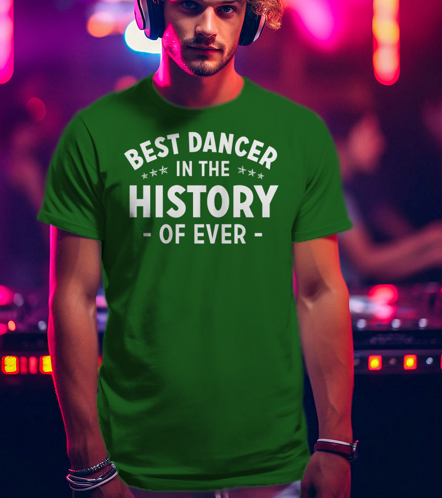 Best Dancer In The History Of Ever With Star Accents T-Shirt