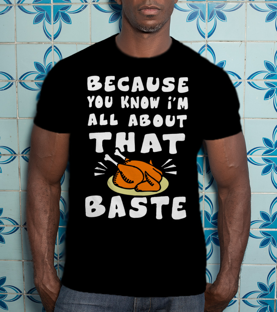 Because You Know I'm All About That Baste Turkey Plate Cooking Humor T-Shirt
