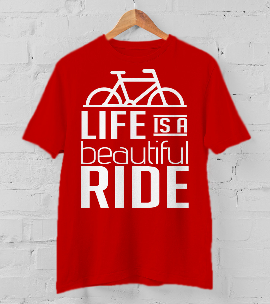 Life Is A Beautiful Ride T-Shirt