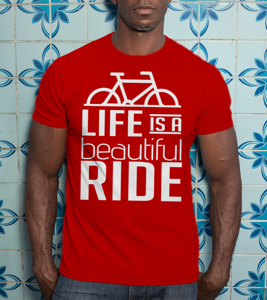 Life Is A Beautiful Ride T-Shirt